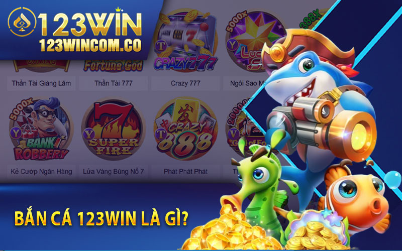 Bắn cá 123Win là gì? 