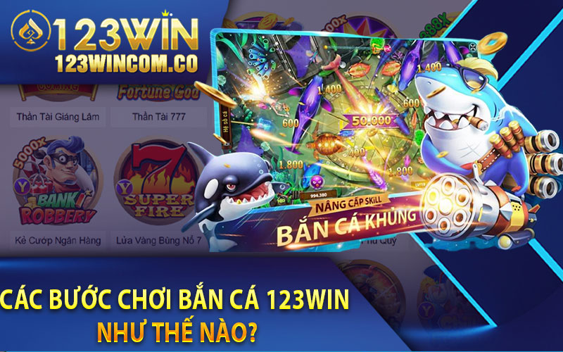 Các bước chơi Bắn cá 123Win như thế nào?  


