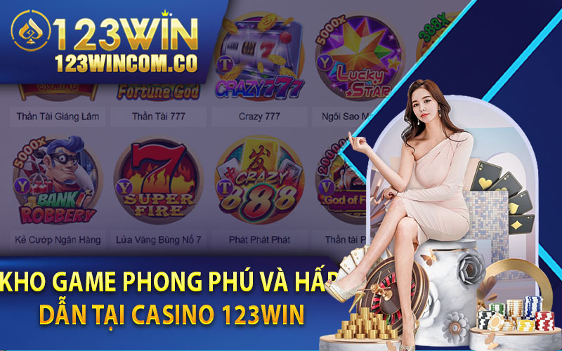 Kho game phong phú và hấp dẫn tại Casino 123win  