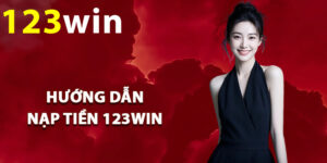 Hướng dẫn nạp tiền 123Win đúng quy trình