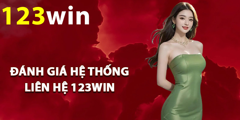Đánh giá hệ thống liên hệ 123Win