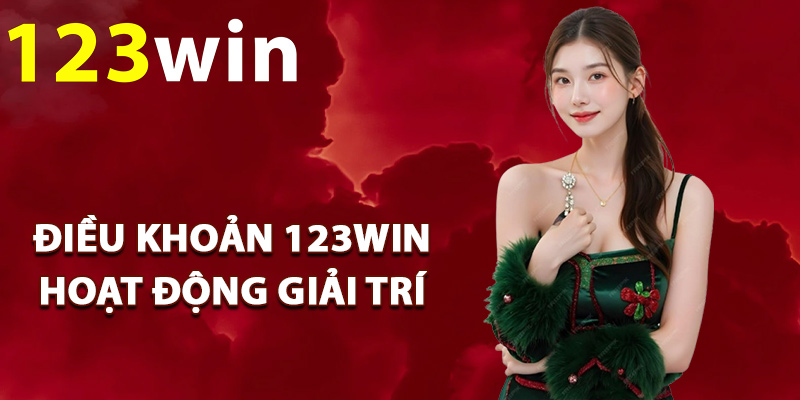 Điều khoản 123Win hoạt động giải trí